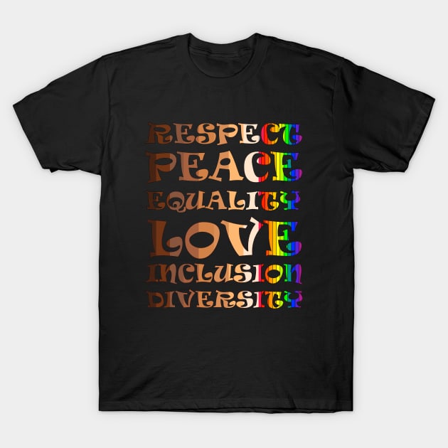 Respect, Peace, Equality, Love, Inclusion, Diversity T-Shirt by Jose Luiz Filho